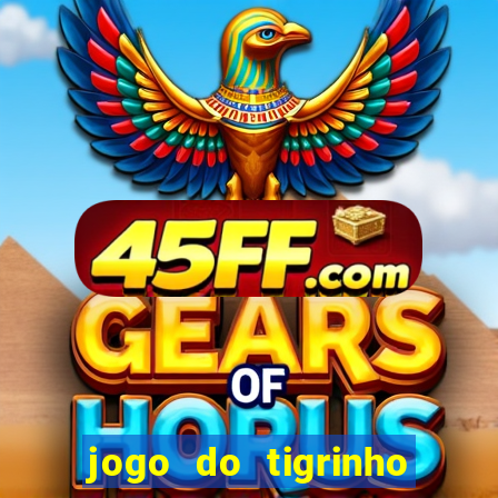 jogo do tigrinho bonus sem deposito